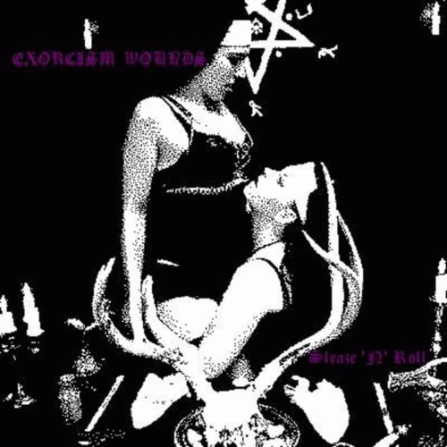 Exorcism Wounds : Sleaze 'n' Roll Exorcism Wounds : Sleaze 'n' Roll